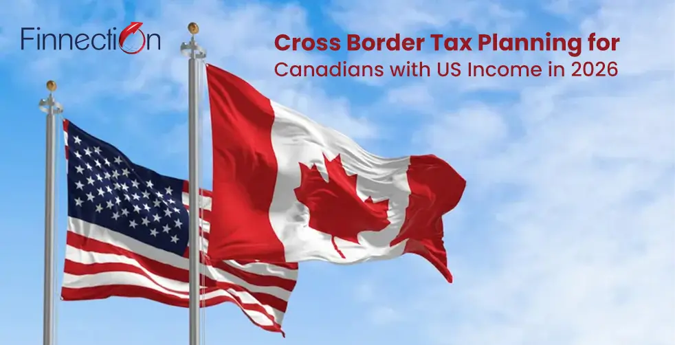 Cross Border Tax Planning for Canadians with US Income in 2026