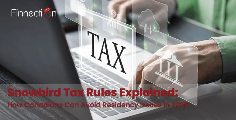 Snowbird Tax Rules Explained: How Canadians Can Avoid Residency Issues in 2026